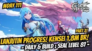 Lanjutin Progres! Kensei 1.8m BR! Daily & Build [Seal Level 87 - Day 111] part2 - Draconia Saga Sea