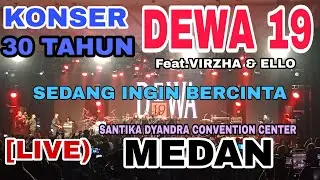 Dewa 19 - Sedang Ingin Bercinta -Medan Konser Anniversary 30 Tahun