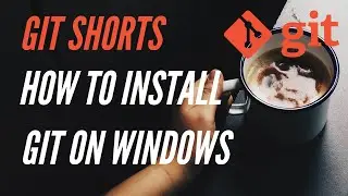 How to Install Git on Windows - Git Shorts #1