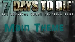 7 Days To Die Theme Song [HD]