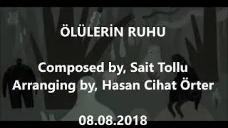 ÖLÜLERİN RUHU   -  Composed by, Sait Tollu