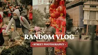 Random Vlog 00/1 | Street Photography (Petak Sembilan, Glodok)