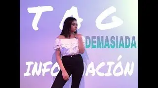 TAG DEMASIADA INFORMACIÓN! ❤️/ TOO MUCH INFORMATION TAG