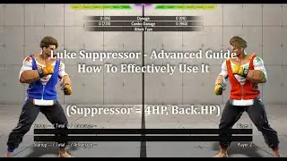Luke Advanced Guide - 12 Ways To Use Suppressor (Back.HP/4HP) Effectively