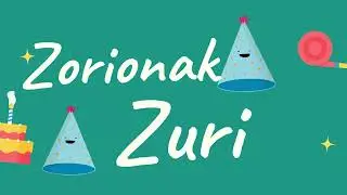 Zorionak Zuri - Feliz Cumpleaños en euskera