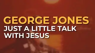 George Jones - Just A Little Talk With Jesus (Official Audio)
