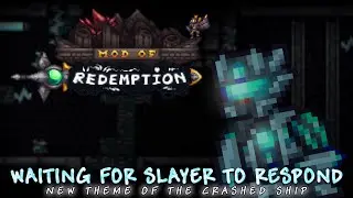 WAITING FOR SLAYER TO RESPOND [NEW Theme of the Crashed Ship] ~ Terraria: Mod of Redemption