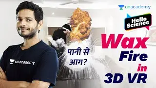 Wax Fire in 3D Virtual Reality ft. Rohit Chotai | Hello Science | Vikrant Kirar
