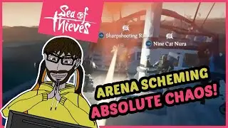 Arena scheming and absolute CHAOS! | Sea of Thieves