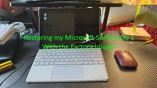 Restoring my Microsoft Surface Go 1 With the Factory Image!