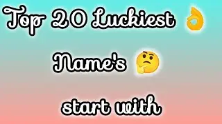 Top 20 Luckiest 👌 Name's 🤔 start with | Top 15 trending names | Top 15 best name | SufiaSultana |
