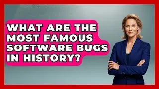 What Are The Most Famous Software Bugs In History? - Learn To Troubleshoot