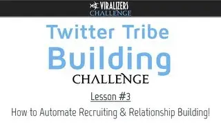 Twitter Tribe Building - Lesson #3 - Tribe Building Automation