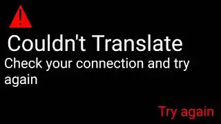 Couldn't Translate. Check your connection and try again.