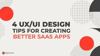 4 UX UI Design Tips to Create Better SaaS Apps - Algoworks