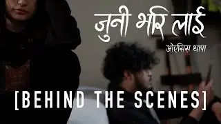 Juni Vari Lai - Oasis Thapa [Behind The Scenes]