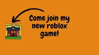 Come Join My New Roblox Game!