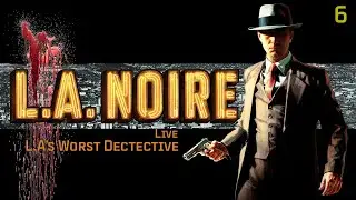 L.A. Noire - Cleaning up the streets of LA | ep 6