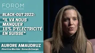 AURORE AMAUDRUZ  - Black-out / pénurie d'électricité en Suisse cet hiver - Full Keynote #FOROM2022