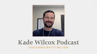 The Kade Wilcox Podcast with Matty McLane