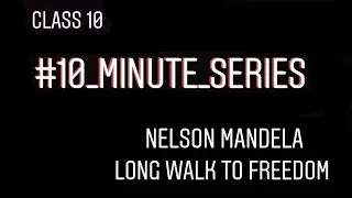 Nelson Mandela: Long Walk To Freedom Explained in #10 Minutes| Class 10| Revision| 10_Minute_Series