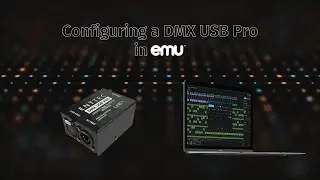 ENTTEC Tech Tips: Configuring a DMX USB Pro in EMU