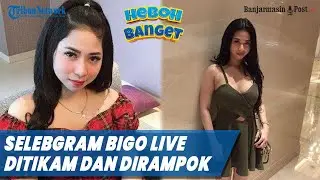 Selebgram Cantik Bigo Live Ditikam dan Dirampok Teman Pria, Mobilnya dibawa Kabur