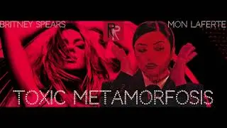 Toxic × Metamorfosis - Britney Spears × Mon Laferte (Mashup)