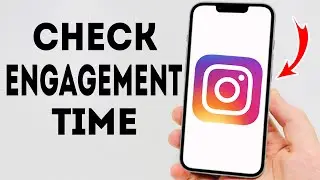 How To Check Engagement Time On Instagram - Full Guide