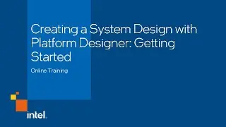 Creating a System Design with Platform Designer: Getting Started