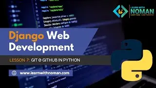 Lesson 7: Git & Github in Python | Django Bangla Tutorial 2nd Batch | Learn with Noman
