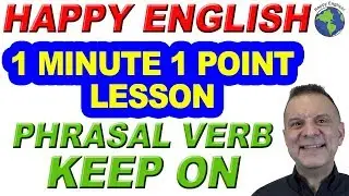 Phrasal Verb KEEP ON - 1 Minute, 1 Point English Lesson