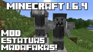 Minecraft 1.6.4 MOD ESTATUAS MADAFAKAS!