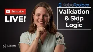 LIVE Work Along with me:  Data Validation and Skip Logic in KoboToolbox