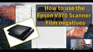 Scanning film negatives using the Epson V370 Scanner and Software Tutorial
