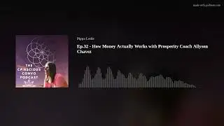 Ep.32 - How Money Actually Works with Prosperity Coach Allyson Chavez