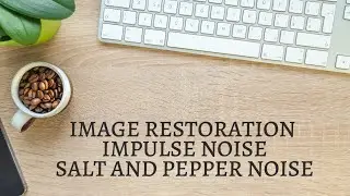 8. Impulse Noise | Salt and Pepper Noise | Digital Image Processing