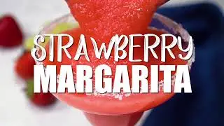 How to Make a Strawberry Margarita