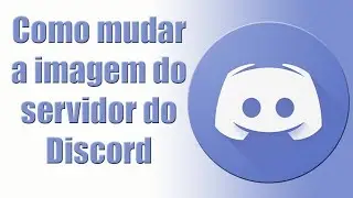 Como mudar a imagem do servidor do Discord