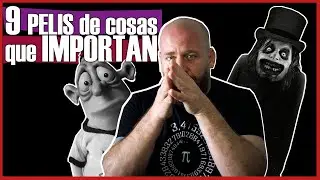 9 PELÍCULAS de cosas que IMPORTAN