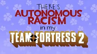 Team Fortress 2 but I stop recording when a bot posts something racist.