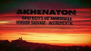 Akhenaton feat. Fonky Family - Bad Boys De Marseille Version Sauvage Instrumental No Officiel