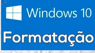 Aprenda a Formatar o PC + Instalar o Windows 10