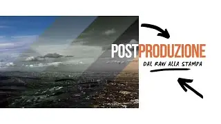 Postproduzione: dal raw alla stampa - trailer del corso online