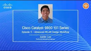 Catalyst 9800 101 Series EP3 :  Advanced WLAN Design Workflow