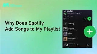 Why Does Spotify Add Songs to My Playlist