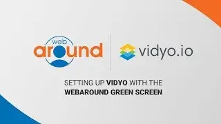 How to Set up Vidyo with the Webaround Green Screen