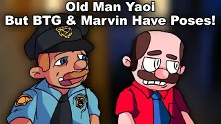 [FNF] Old Man Y4oi But BTG & Marvin Have Poses (+Download)