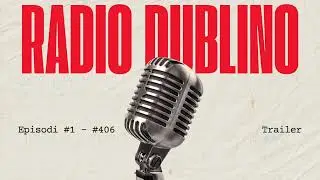 Radio Dublino Trailer | Episodi #1 - #406
