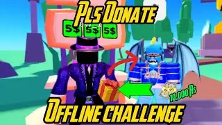(CLOSED) I host a ‘’Offline Challenge’’ in Pls Donate!!! | #plsdonate